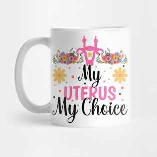 my Uterus my choice Mug